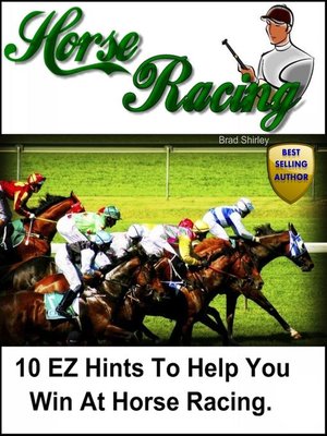 cover image of 10 EZ Hints to Help You Win At Horse Racing
